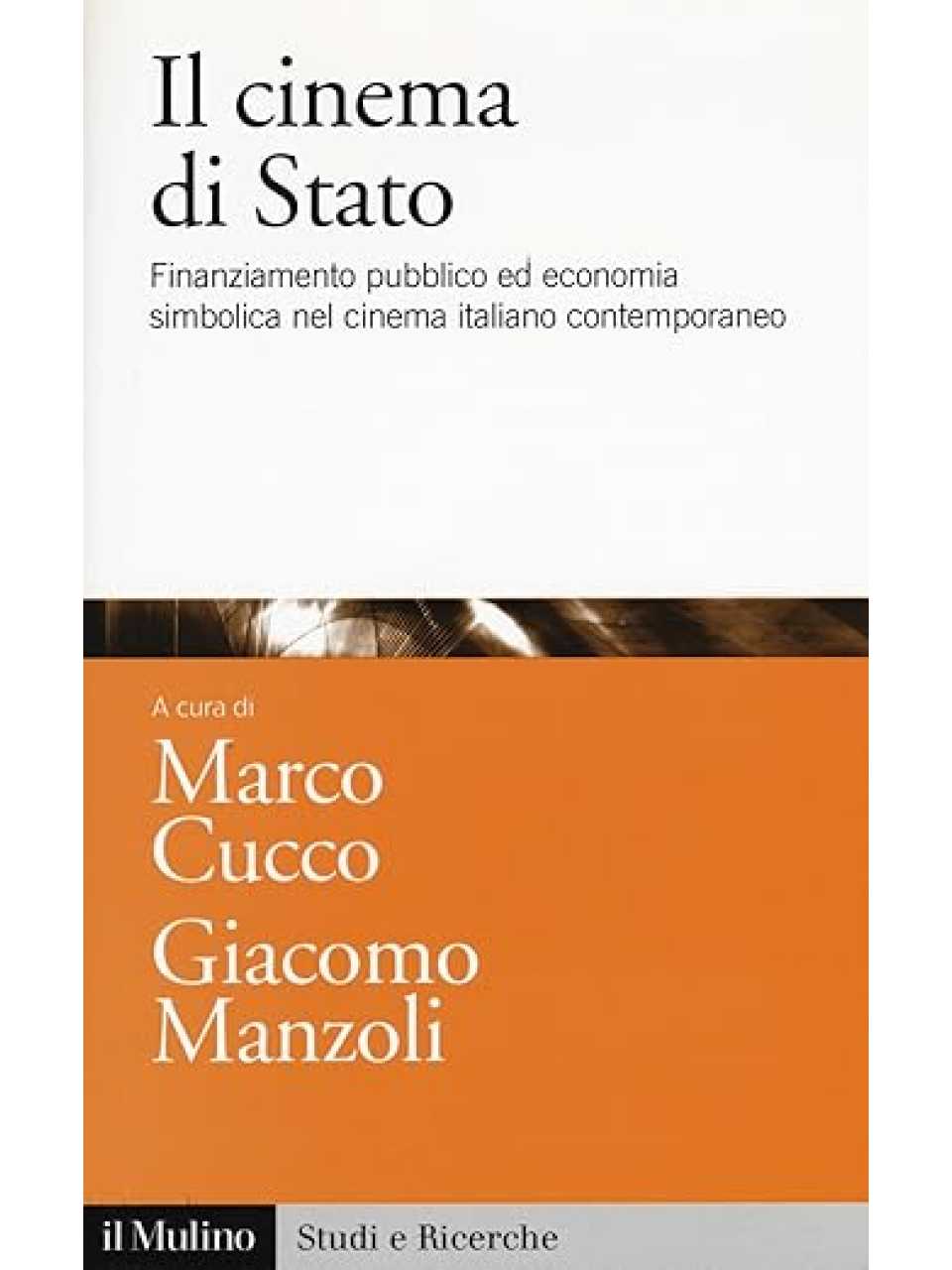 Il cinema di Stato. Finanziamento pubblico ed economia simbolica nel cinema italiano contemporaneo